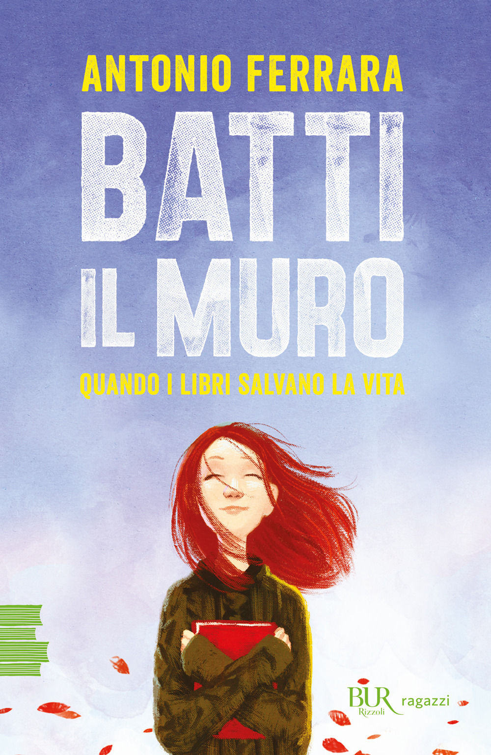 Libro Batti il muro. Quando i libri salvano la vita di Antonio Ferrara - ean 9788817185394 - Rizzoli