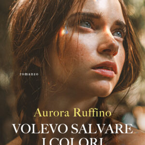 Libro Volevo salvare i colori di Aurora Ruffino - ean 9788817185448 - Rizzoli