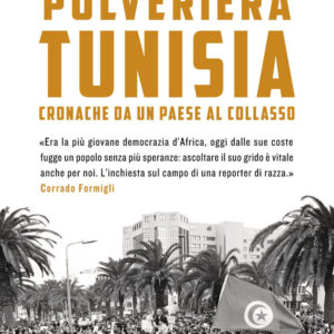 Libro Polveriera Tunisia. Cronache di un Paese al collasso di Sara Giudice - ean 9788817185462 - Rizzoli