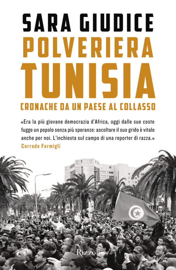 Libro Polveriera Tunisia. Cronache di un Paese al collasso di Sara Giudice - ean 9788817185462 - Rizzoli