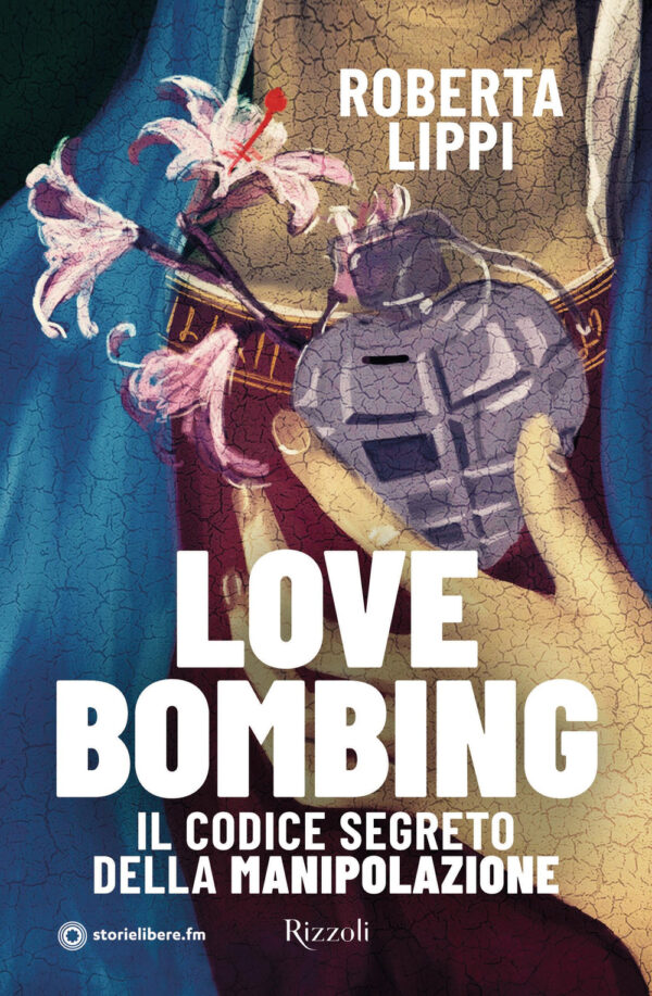 Libro Love bombing. Il codice segreto della manipolazione di Roberta Lippi - ean 9788817185486 - Rizzoli
