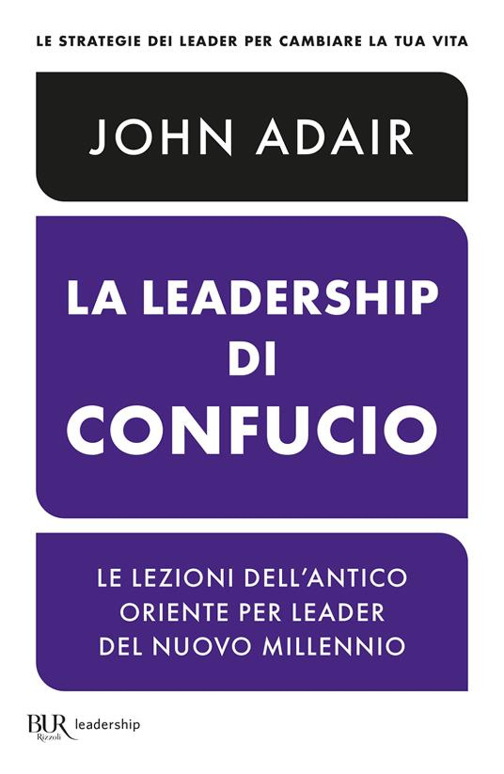 Libro leadership di Confucio di John Adair - ean 9788817185691 - Rizzoli
