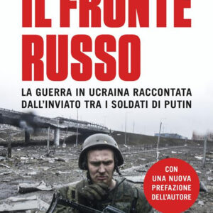Libro fronte russo. La guerra in Ucraina raccontata dall'inviato tra i soldati di Putin di Luca Steinmann - ean 9788817185707 - Rizzoli