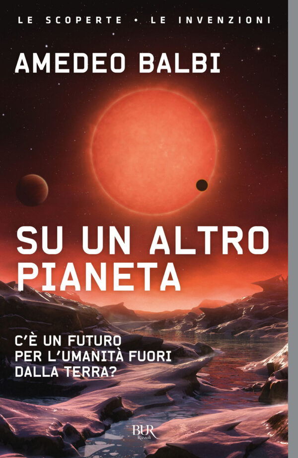 Libro Su un altro pianeta. C'è un futuro per l'umanità fuori dalla Terra? di Amedeo Balbi - ean 9788817185806 - Rizzoli