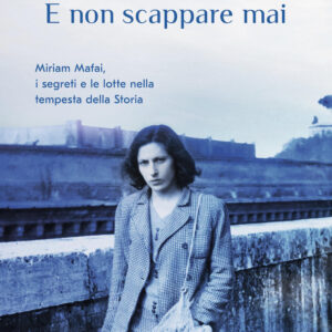 Libro E non scappare mai. Miriam Mafai