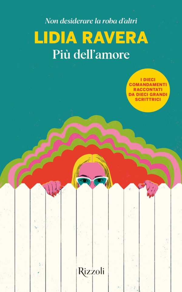 Libro Più dell'amore. Non desiderare la roba d'altri di Lidia Ravera - ean 9788817185912 - Rizzoli