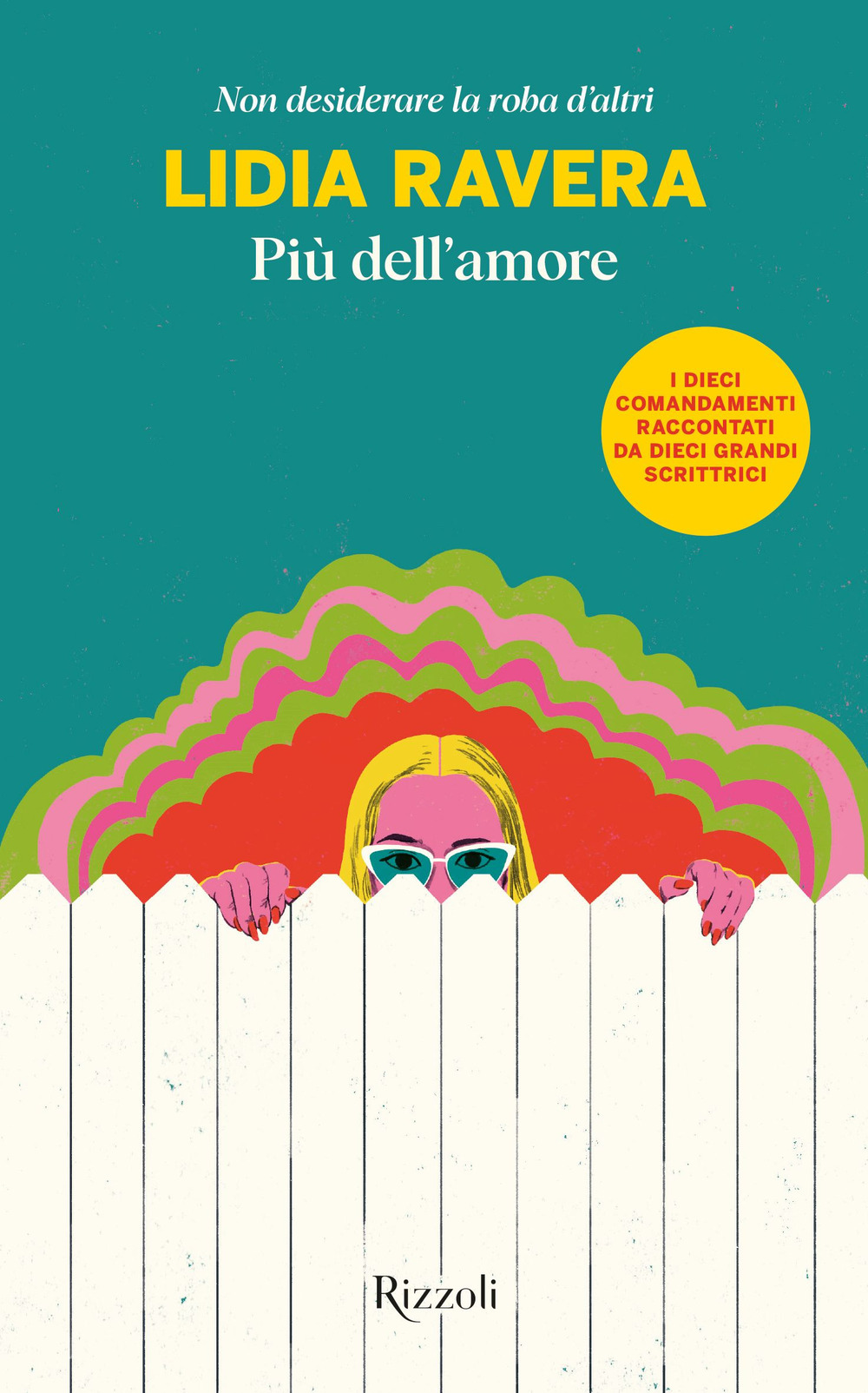 Libro Più dell'amore. Non desiderare la roba d'altri di Lidia Ravera - ean 9788817185912 - Rizzoli