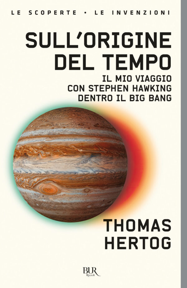 Libro Sull'origine del tempo. Il mio viaggio con Stephen Hawking dentro il Big Bang di Thomas Hertog - ean 9788817186346 - Rizzoli