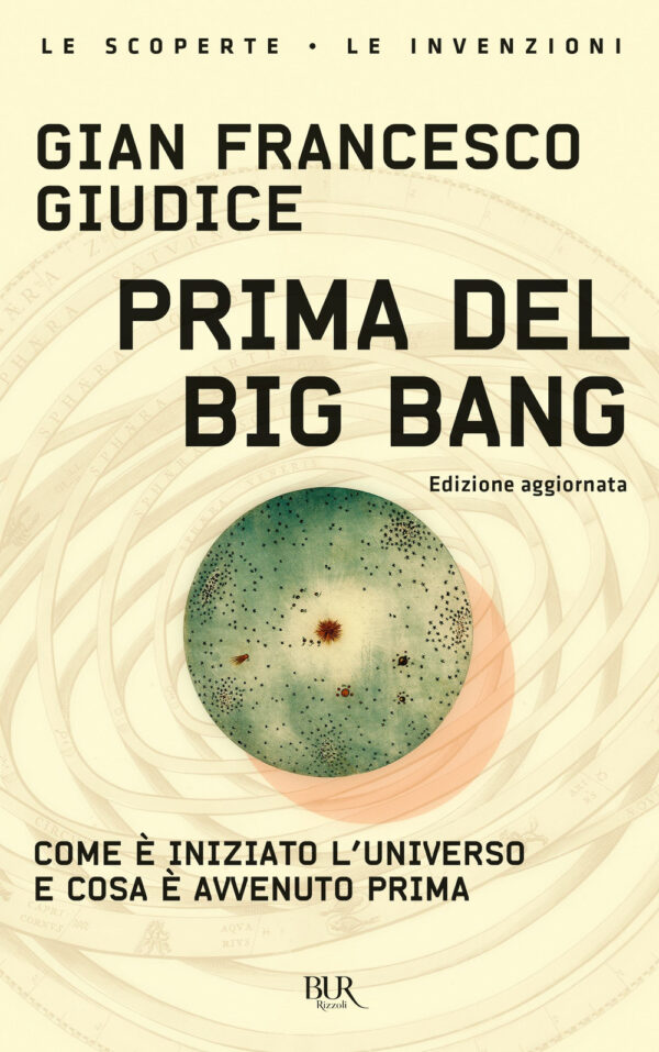 Libro Prima del Big Bang. Come è iniziato l'universo e cosa è avvenuto prima di Gian Francesco Giudice - ean 9788817186476 - Rizzoli