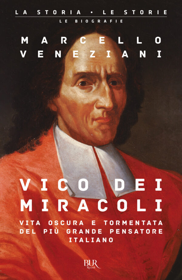 Libro Vico dei miracoli. Vita oscura e tormentata del più grande pensatore italiano di Marcello Veneziani - ean 9788817186483 - Rizzoli