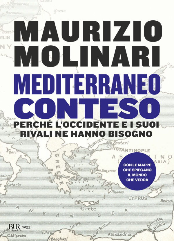 Libro Mediterraneo conteso. Perché l'Occidente e i suoi rivali ne hanno bisogno di Maurizio Molinari - ean 9788817186490 - Rizzoli