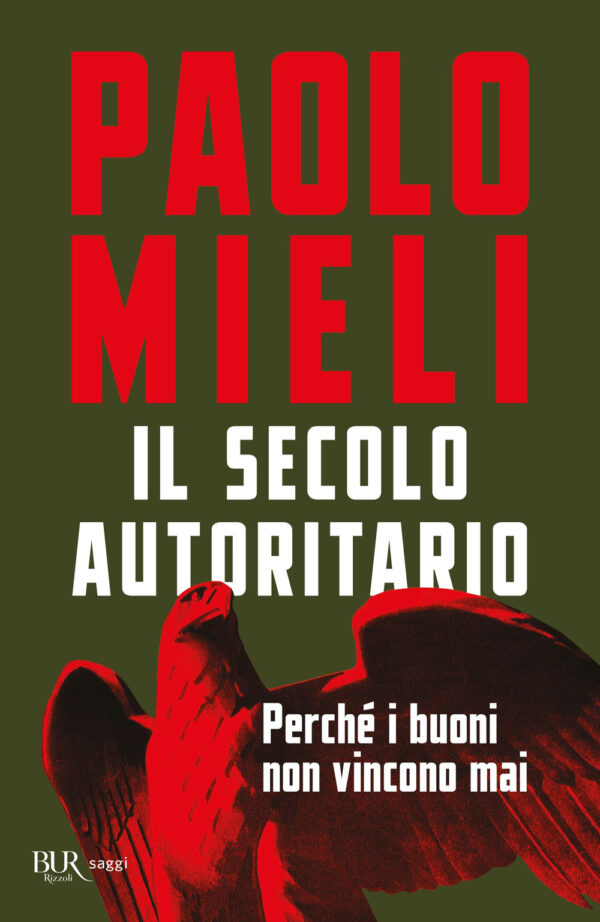 Libro secolo autoritario. Perché i buoni non vincono mai di Paolo Mieli - ean 9788817186513 - Rizzoli
