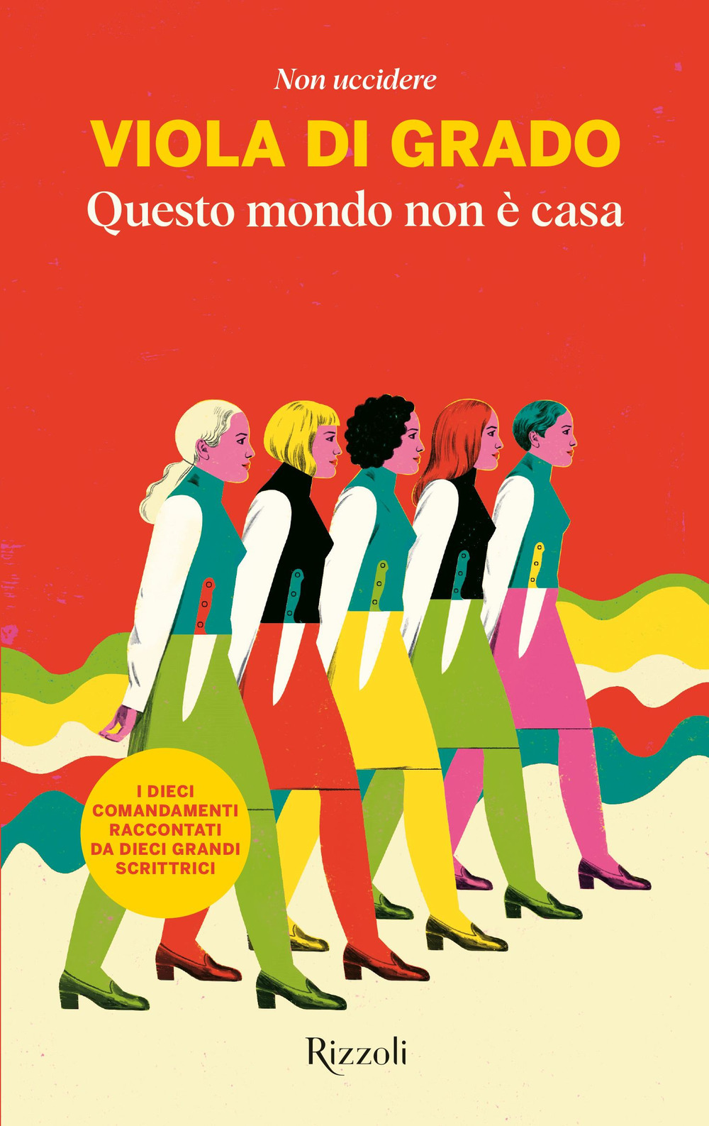 Libro Questo mondo non è casa. Non uccidere di Viola Di Grado - ean 9788817186674 - Rizzoli