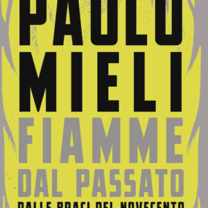 Libro Fiamme dal passato. Dalle braci del Novecento alle guerre di oggi di Paolo Mieli - ean 9788817186681 - Rizzoli