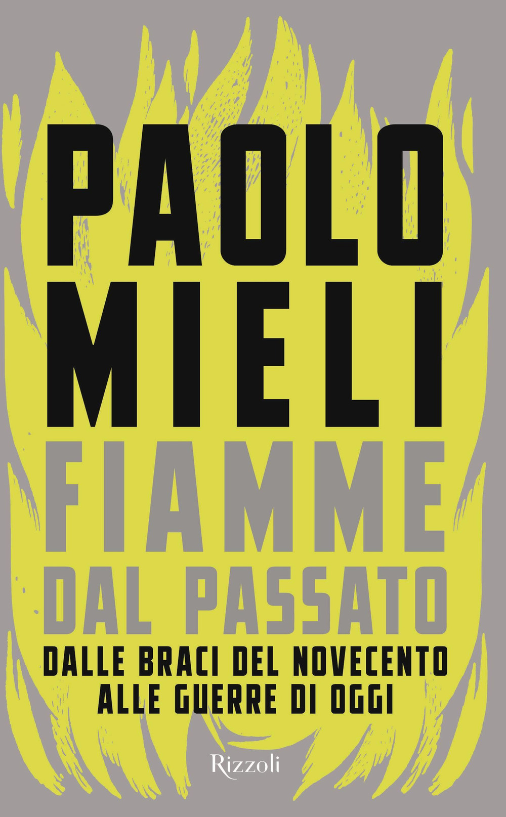 Libro Fiamme dal passato. Dalle braci del Novecento alle guerre di oggi di Paolo Mieli - ean 9788817186681 - Rizzoli