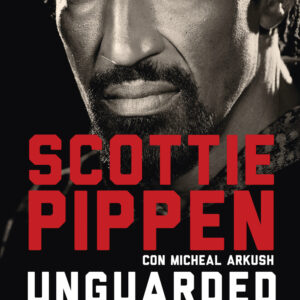 Libro Unguarded. La mia vita senza filtri di Scottie Pippen; Michael Arkush - ean 9788817186933 - Rizzoli
