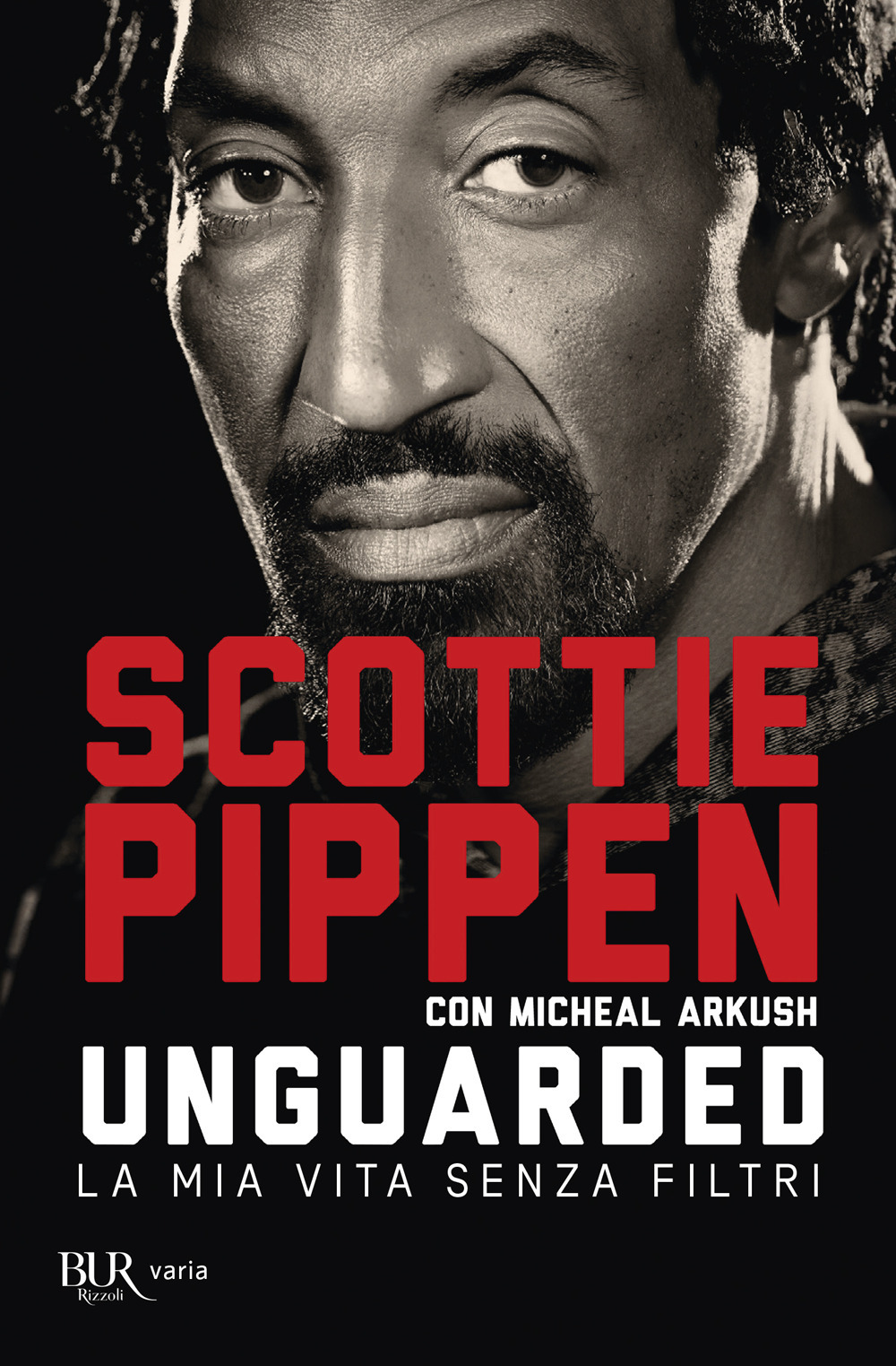 Libro Unguarded. La mia vita senza filtri di Scottie Pippen; Michael Arkush - ean 9788817186933 - Rizzoli