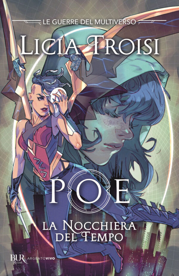Libro Poe. La nocchiera del tempo. Le guerre del Multiverso di Licia Troisi - ean 9788817186971 - Rizzoli