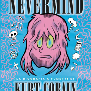 Libro Nevermind. La biografia a fumetti di Kurt Kobain. Nuova edizione ampliata di Tuono Pettinato - ean 9788817187312 - Rizzoli Lizard