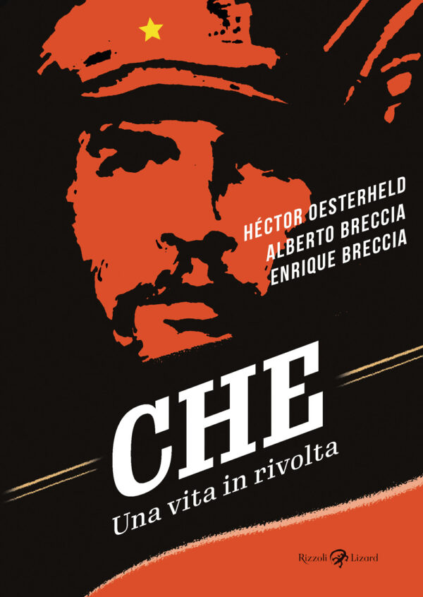 Libro Che. Una vita in rivolta di Alberto Breccia; Enrique Breccia; Héctor Germán Oesterheld - ean 9788817187329 - Rizzoli Lizard