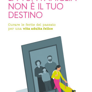 Libro tua famiglia non è il tuo destino. Curare le ferite del passato per una vita adulta felice di Noémi Orvos-Tóth - ean 9788817187459 - Rizzoli