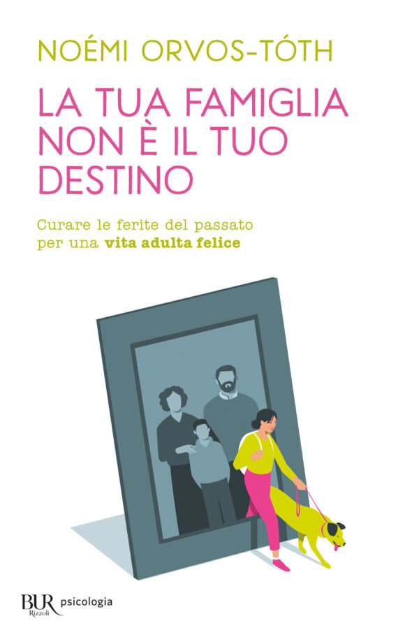 Libro tua famiglia non è il tuo destino. Curare le ferite del passato per una vita adulta felice di Noémi Orvos-Tóth - ean 9788817187459 - Rizzoli