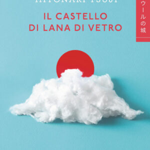 Libro castello di lana di vetro di Tsuji Hitonari - ean 9788817187763 - Rizzoli