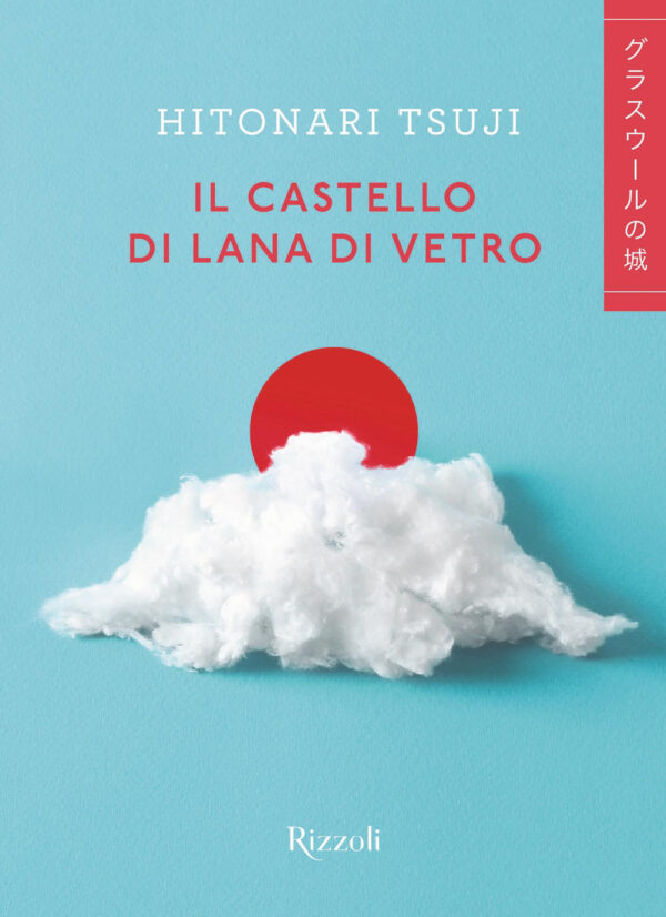 Libro castello di lana di vetro di Tsuji Hitonari - ean 9788817187763 - Rizzoli