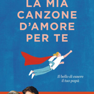 Libro mia canzone d'amore per te. Il bello di essere il tuo papà di Ivanhoe Spalluto - ean 9788817187770 - Rizzoli