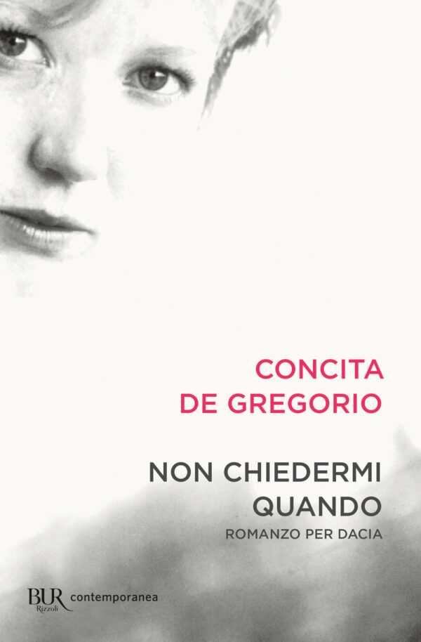 Libro Non chiedermi quando. Romanzo per Dacia di Concita De Gregorio - ean 9788817187848 - Rizzoli