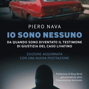 Libro Io sono nessuno. Da quando sono diventato il testimone di giustizia del caso Livatino di Piero Nava - ean 9788817188029 - Rizzoli