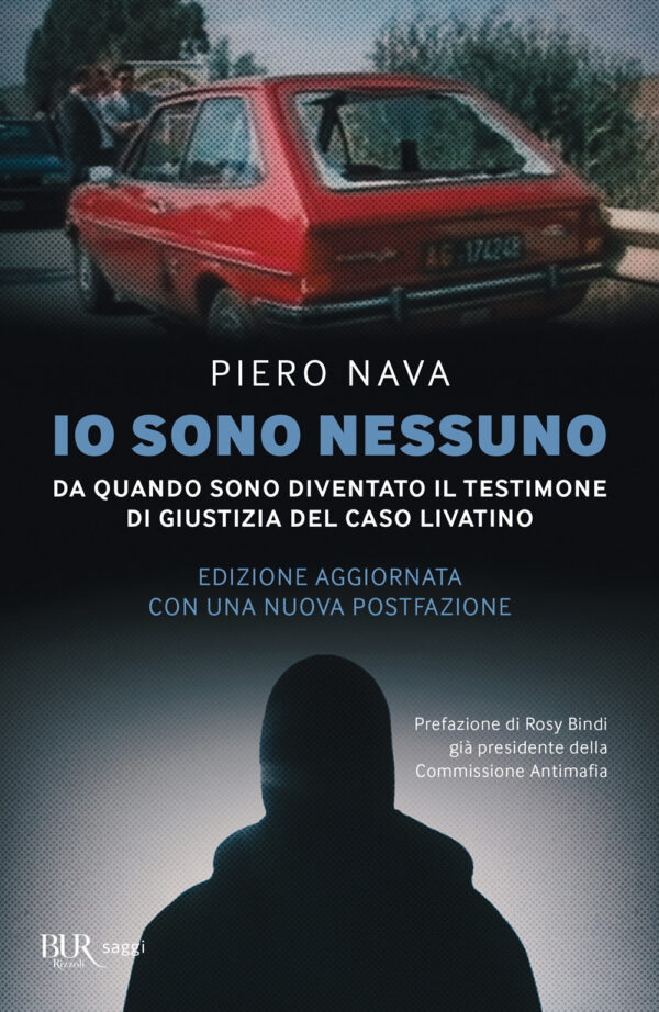 Libro Io sono nessuno. Da quando sono diventato il testimone di giustizia del caso Livatino di Piero Nava - ean 9788817188029 - Rizzoli