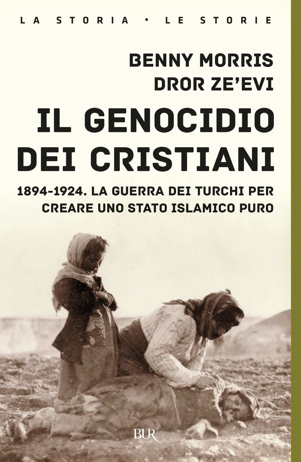 Libro genocidio dei cristiani. 1894-1924. La guerra dei turchi per creare uno stato islamico puro di Benny Morris; Dror Zeevi - ean 9788817188036 - Rizzoli