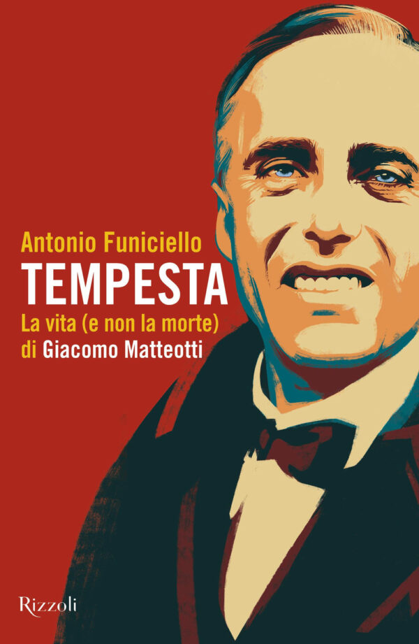 Libro Tempesta. La vita (e la non morte) di Giacomo Matteotti di Antonio Funiciello - ean 9788817188203 - Rizzoli