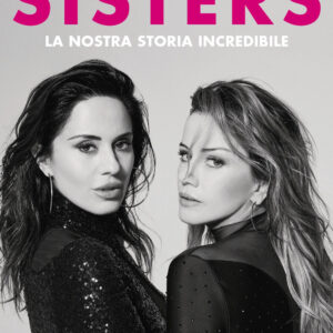 Libro Sisters. La nostra storia incredibile di Chiara Iezzi; Paola Iezzi - ean 9788817188340 - Rizzoli