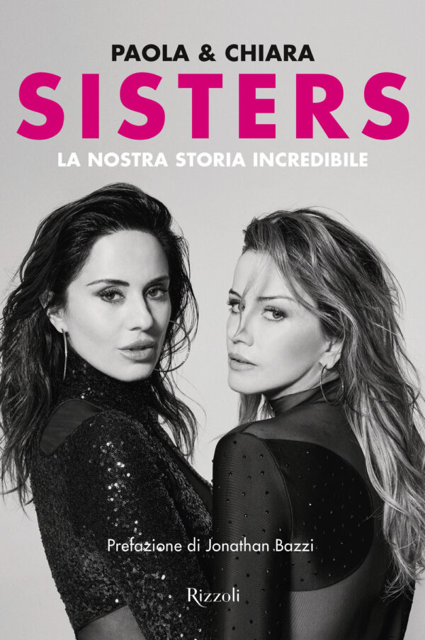 Libro Sisters. La nostra storia incredibile di Chiara Iezzi; Paola Iezzi - ean 9788817188340 - Rizzoli