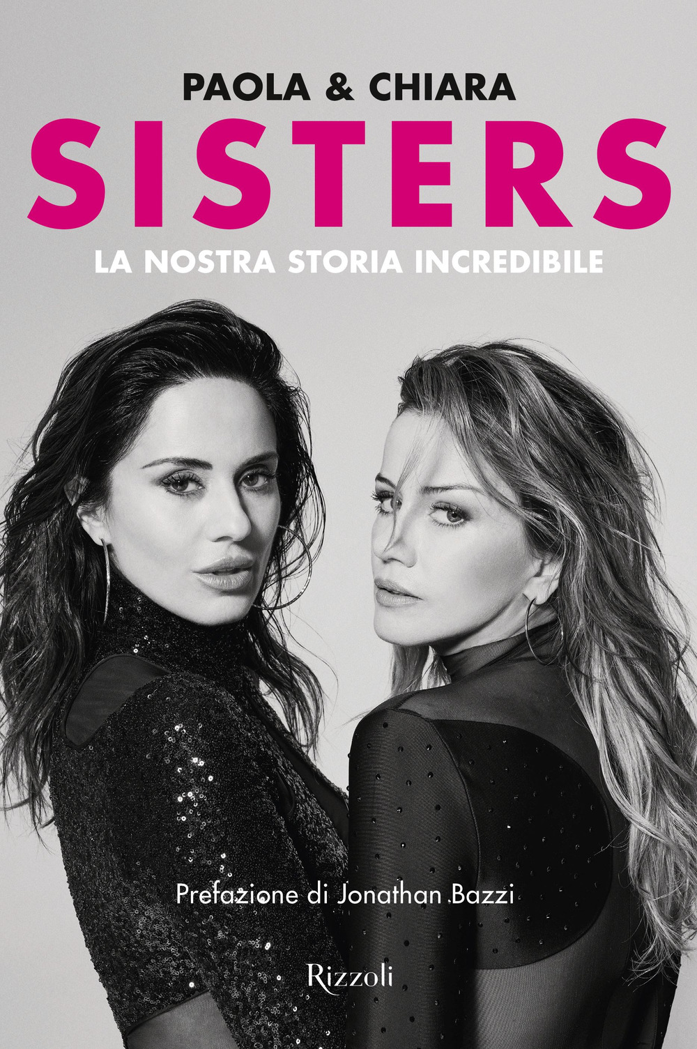 Libro Sisters. La nostra storia incredibile di Chiara Iezzi; Paola Iezzi - ean 9788817188340 - Rizzoli