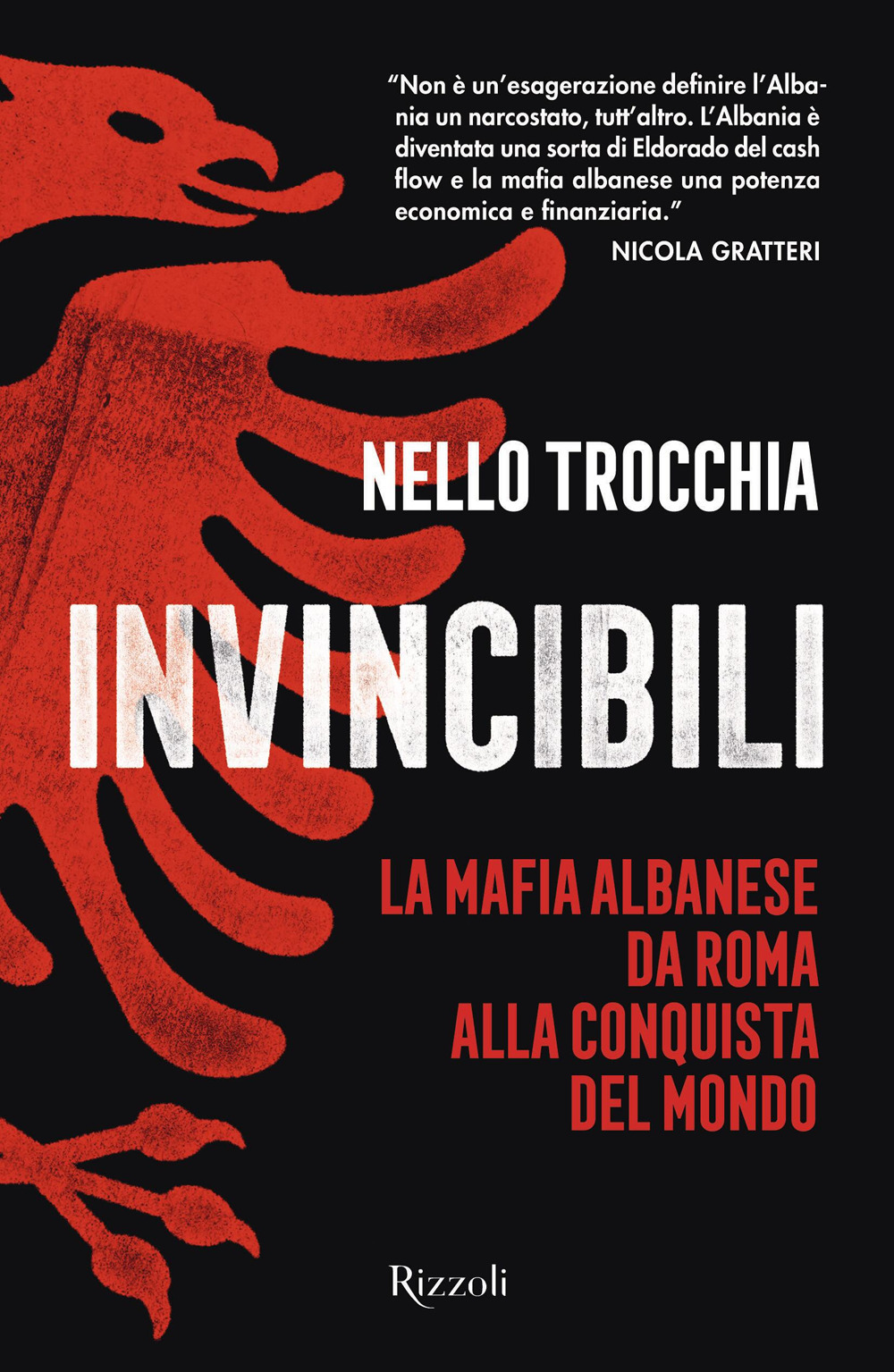 Libro Invincibili. La mafia albanese da Roma alla conquista del mondo di Nello Trocchia - ean 9788817188524 - Rizzoli