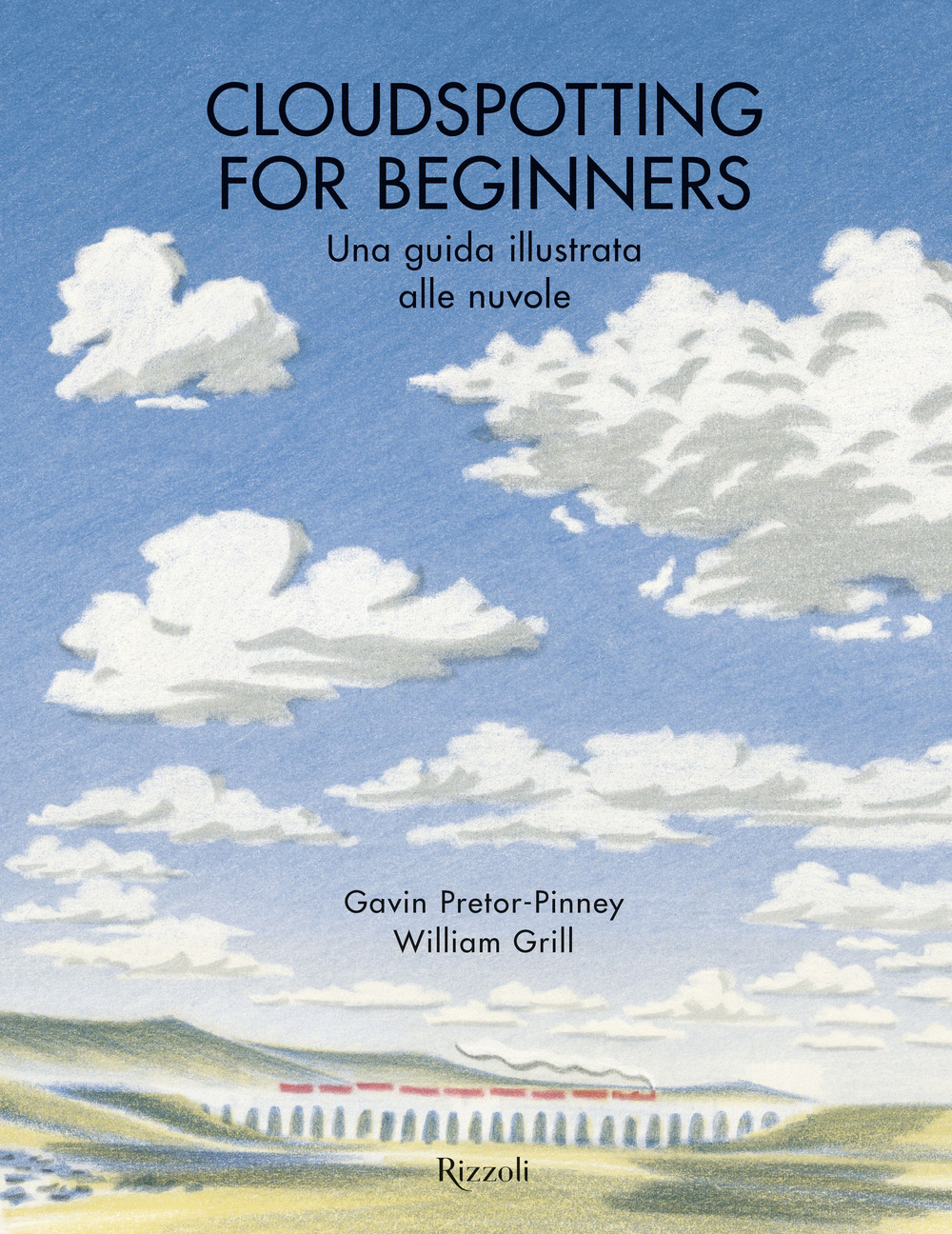 Libro Cloudspotting for beginners. Una guida illustrata alle nuvole di Gavin Pretor-Pinney; William Grill - ean 9788817188609 - Rizzoli