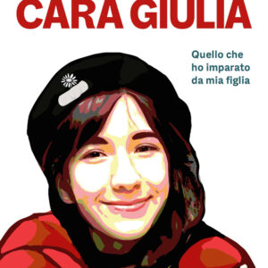 Libro Cara Giulia. Quello che ho imparato da mia figlia di Gino Cecchettin; Marco Franzoso - ean 9788817188623 - Rizzoli
