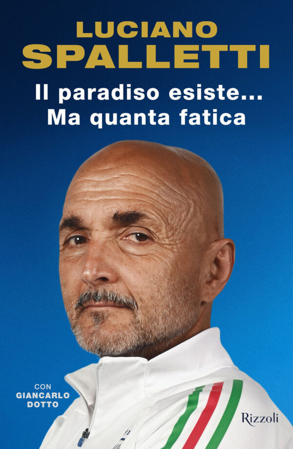 Libro paradiso esiste... ma quanta fatica di Luciano Spalletti; Giancarlo Dotto - ean 9788817188630 - Rizzoli