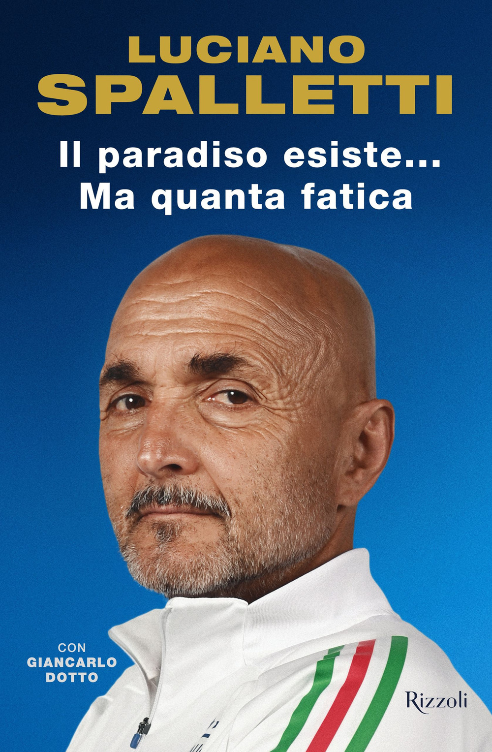 Libro paradiso esiste... ma quanta fatica di Luciano Spalletti; Giancarlo Dotto - ean 9788817188630 - Rizzoli