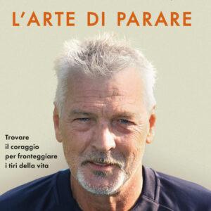 Libro arte di parare. Trovare il coraggio per fronteggiare i tiri della vita di Stefano Tacconi - ean 9788817188654 - Rizzoli