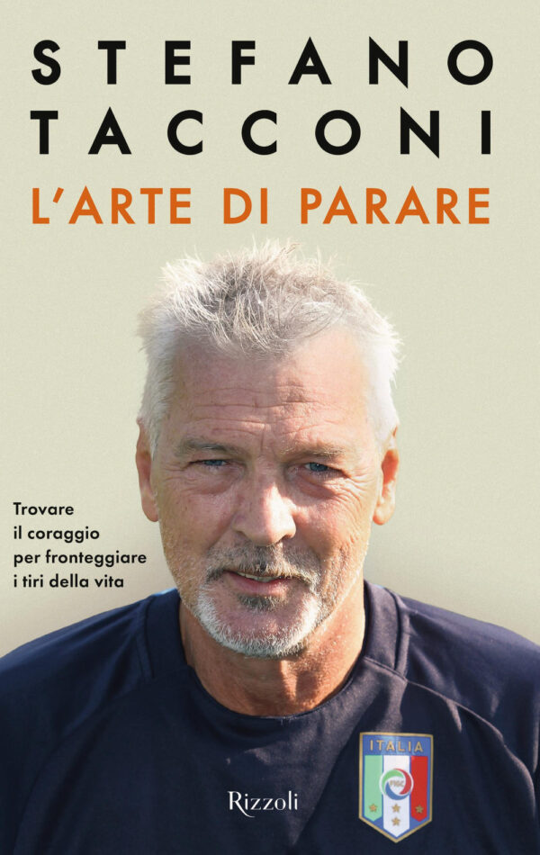 Libro arte di parare. Trovare il coraggio per fronteggiare i tiri della vita di Stefano Tacconi - ean 9788817188654 - Rizzoli