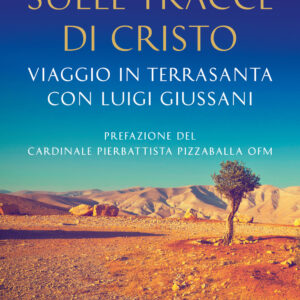 Libro Sulle tracce di Cristo. Viaggio in Terrasanta con Luigi Giussani di Luigi Amicone - ean 9788817188692 - Rizzoli