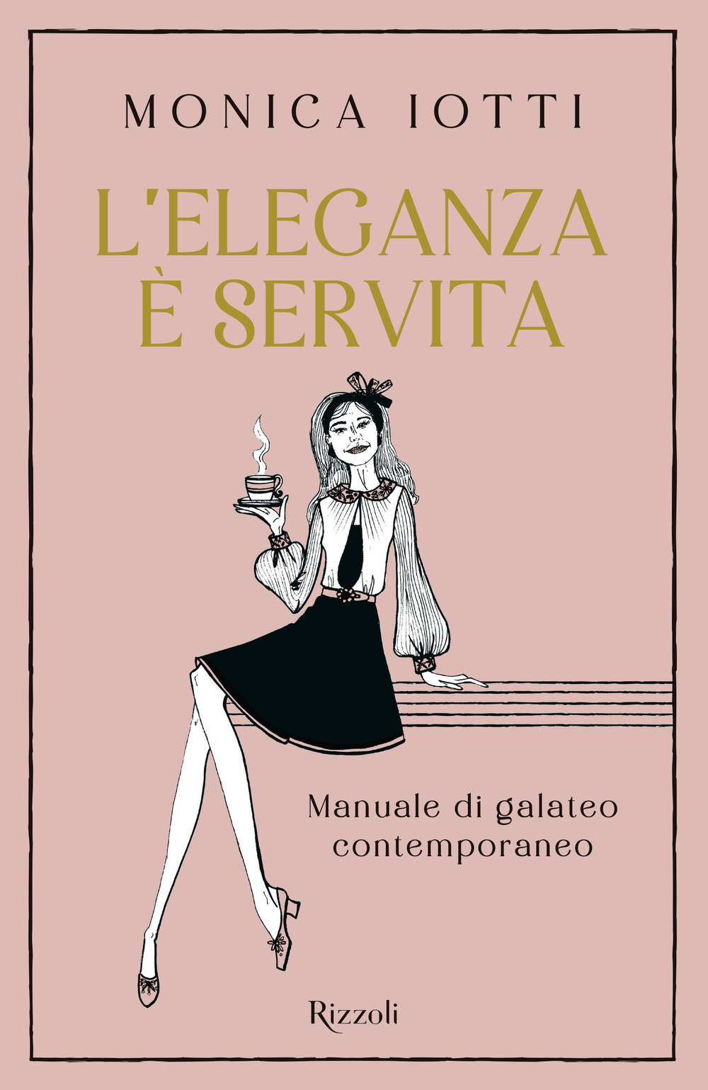 Libro eleganza è servita. Manuale di galateo contemporaneo di Monica Iotti - ean 9788817188722 - Rizzoli