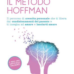 Libro metodo Hoffman. Il percorso di crescita personale che ti libera dai condizionamenti del passato e ti insegna ad amare e lasciarti amare di Daniela Uslenghi - ean 9788817188760 - Rizzoli