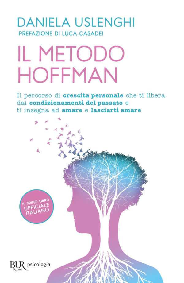 Libro metodo Hoffman. Il percorso di crescita personale che ti libera dai condizionamenti del passato e ti insegna ad amare e lasciarti amare di Daniela Uslenghi - ean 9788817188760 - Rizzoli