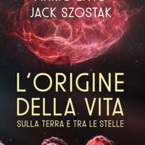 Libro origine della vita sulla Terra e tra le stelle di Mario Livio; Jack Szostak - ean 9788817189491 - Rizzoli