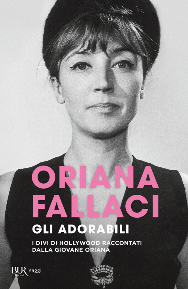Libro adorabili. I divi di Hollywood raccontati dalla giovane Oriana di Oriana Fallaci - ean 9788817189705 - Rizzoli